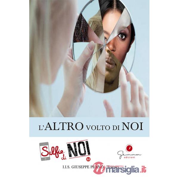 Selfie di noi. Vol. 53: I.I.S «Giuseppe Peano» di Torino. L'altro volto di noi