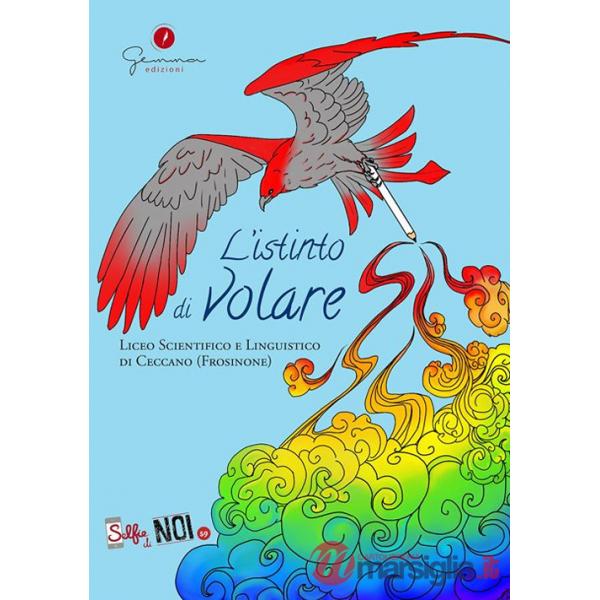 Selfie di noi. Vol. 59: Liceo Scientifico e Linguistico di Ceccano (Fr). L'istinto di Volare