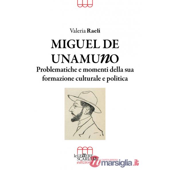 Miguel De Unamuno. Problematiche e momenti della sua formazione culturale e politica