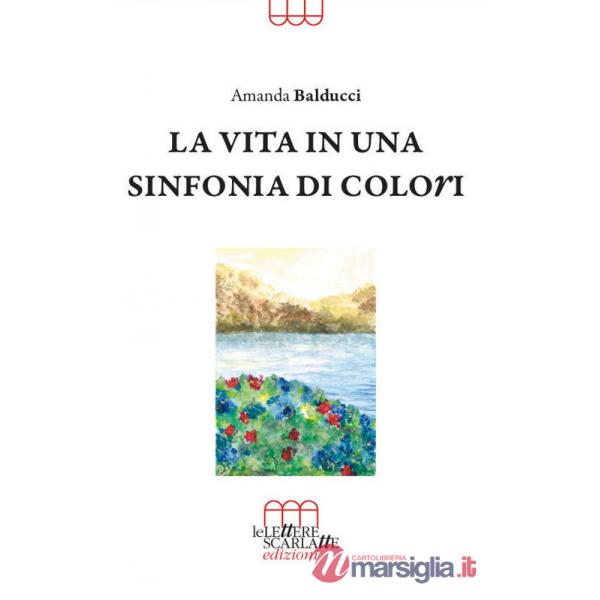 Vita in una sinfonia di colori (La)