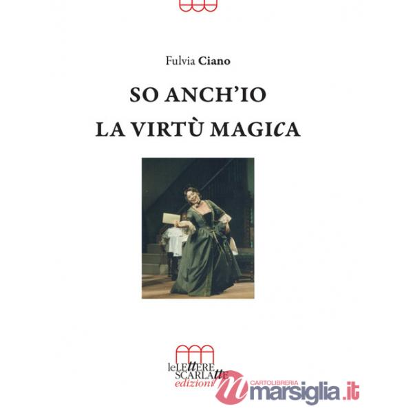 So anch'io la virtù magica. Memorie semiserie di una vita in palcoscenico