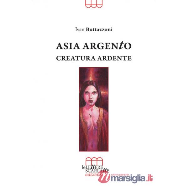 Asia Argento. Creatura ardente