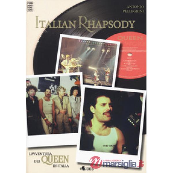 Italian rhapsody. L'avventura dei Queen in Italia