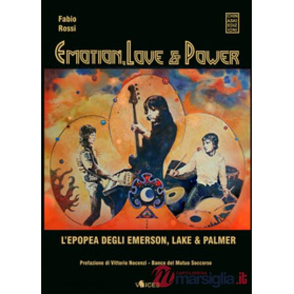Emotion, love & power. L'epopea degli Emerson, Lake & Palmer