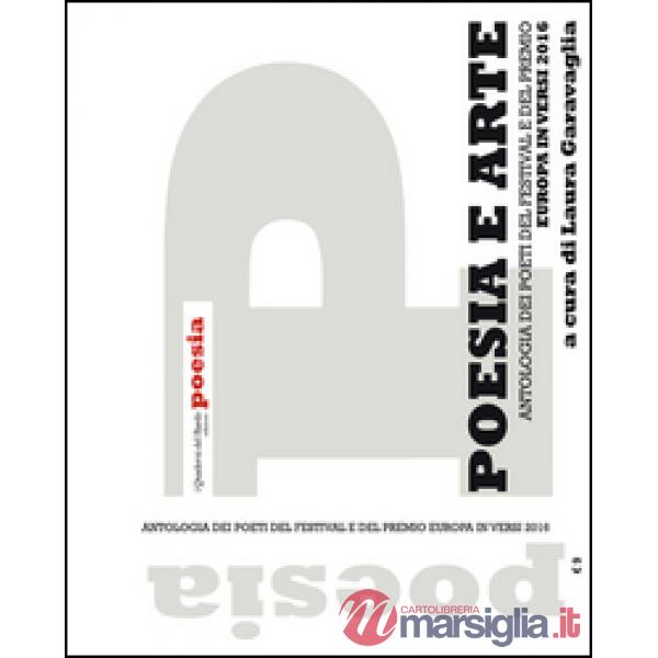 Poesia e arte. Antologia dei poeti del Festival e del Premio Europa in versi 2016