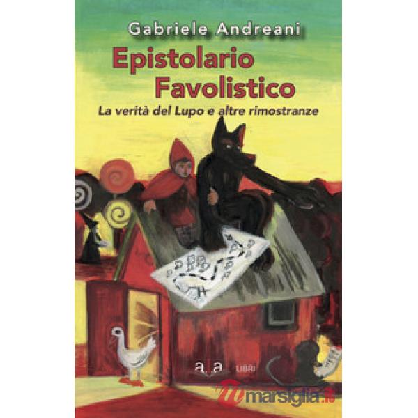 Epistolario favolistico. La verità del lupo e altre rimostranze