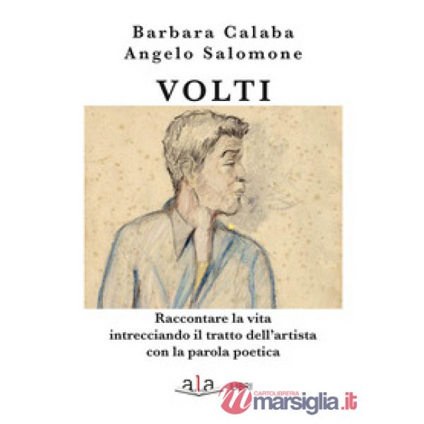 Volti. Raccontare la vita intrecciando il tratto dell'artista con la parola poet