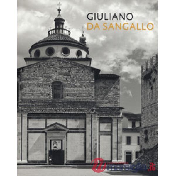Giuliano da Sangallo. Ediz. illustrata