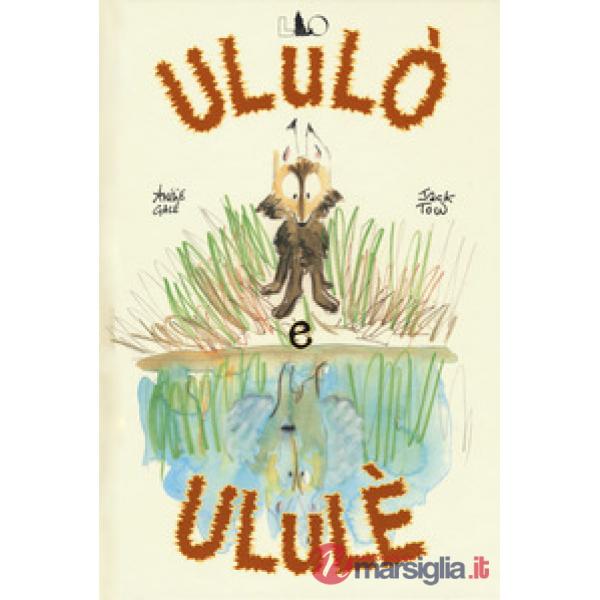 Ululò e Ululè. Ediz. a colori