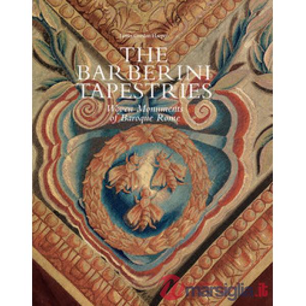 Barberini tapestries. Woven monuments of Baroque Rome (The)