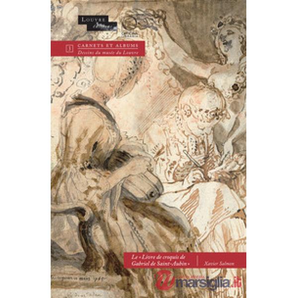 «Livre de croquis de Gabriel de Saint-Aubin». Ediz. francese (Le)