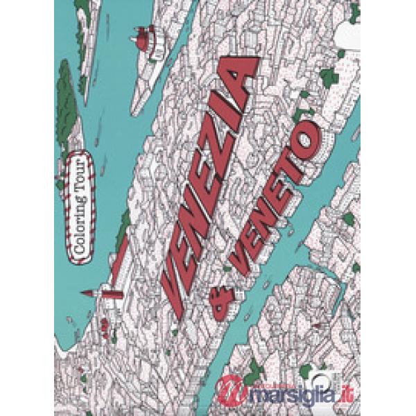 Venezia & Veneto. Coloring tour. Ediz. bilingue