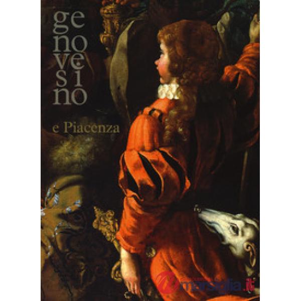 Genovesino e Piacenza. Catalogo della mostra (Piacenza, 4 marzo-10 giugno 2018).