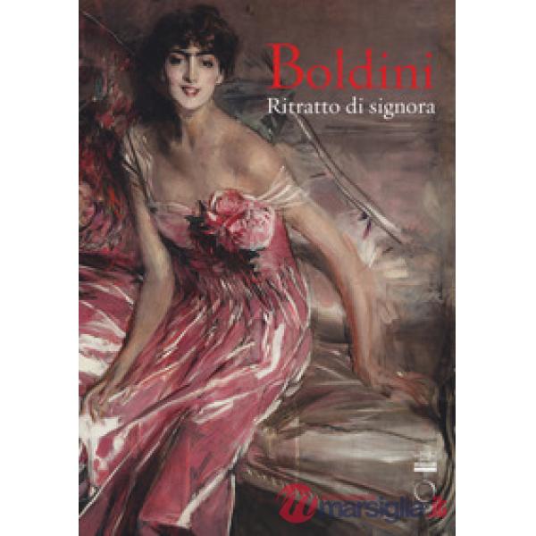 Boldini. Ritratto di signora. Catalogo della mostra (Milano, 16 marzo-17 giugno