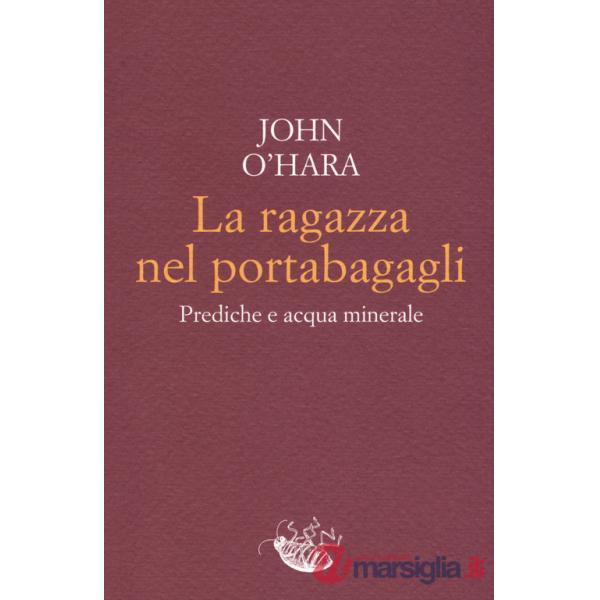 Ragazza nel portabagagli. Prediche e acqua minerale (La)
