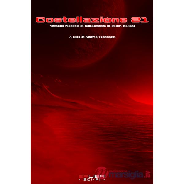 Costellazione 21. Ventuno racconti di fantascienza di autori italiani