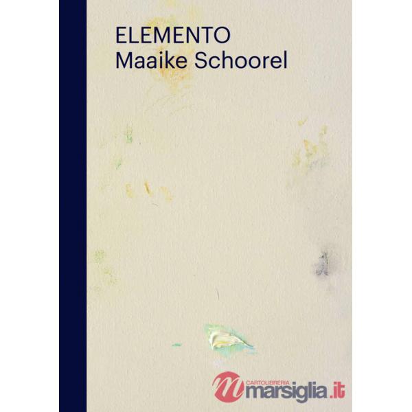 Elemento. Maaike Schoorel. Ediz. illustrata