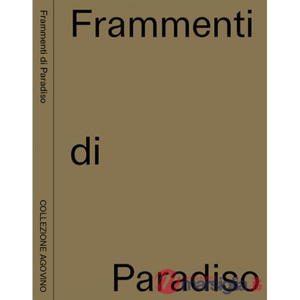 Frammenti di paradiso. Collezione Agovino. Ediz. inglese e italiana