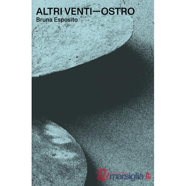 Altri Venti. Ostro. Bruna Esposito. Ediz. inglese, spagnola e italiana
