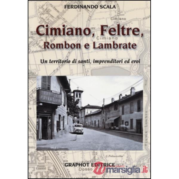 Cimiano, Feltre, Rombon e Lambrate. Un territorio di santi, imprenditori ed eroi