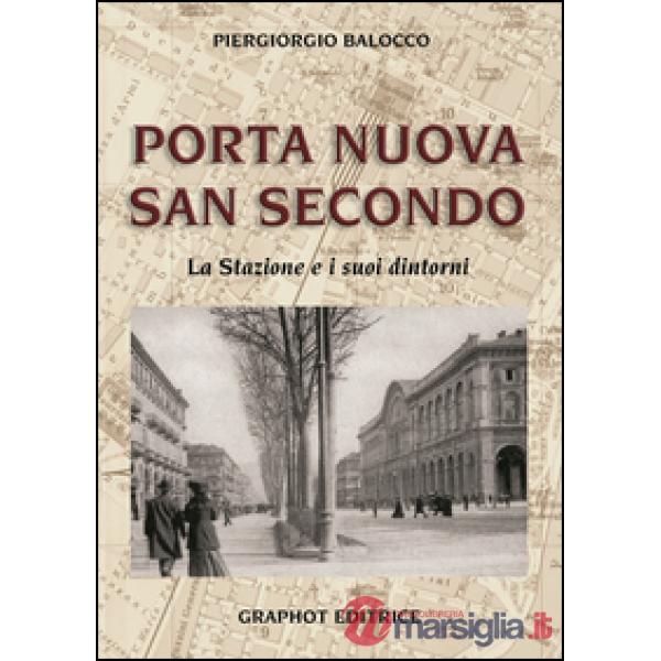 Porta Nuova, San Secondo. La stazione e i suoi dintorni