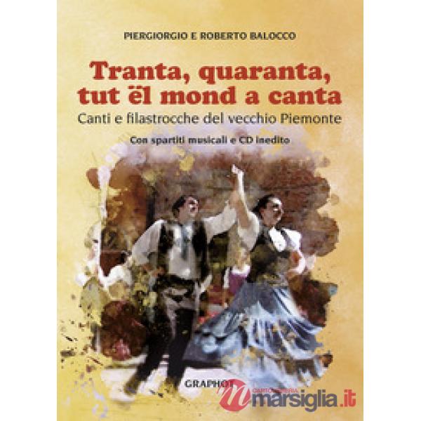 Tranta quaranta tut el mond a canta. Canti e filastrocche del vecchio Piemonte.