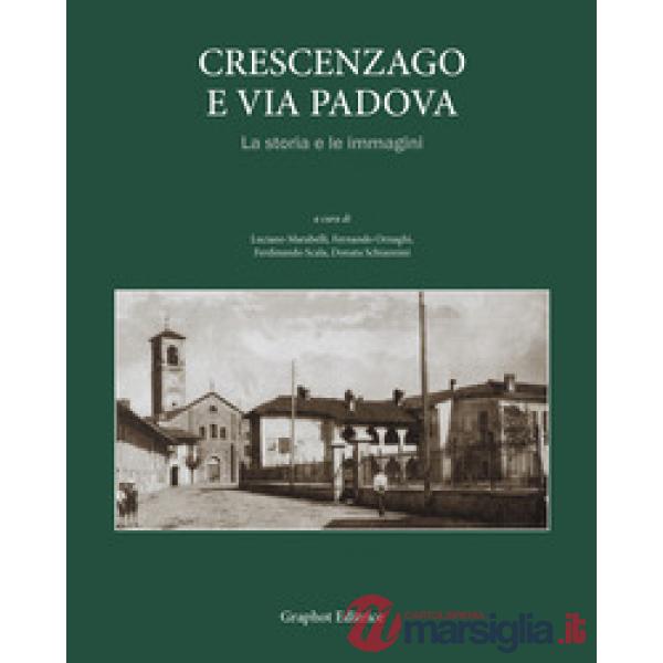 Crescenzago e via Padova. La storia e le immagini. Ediz. illustrata