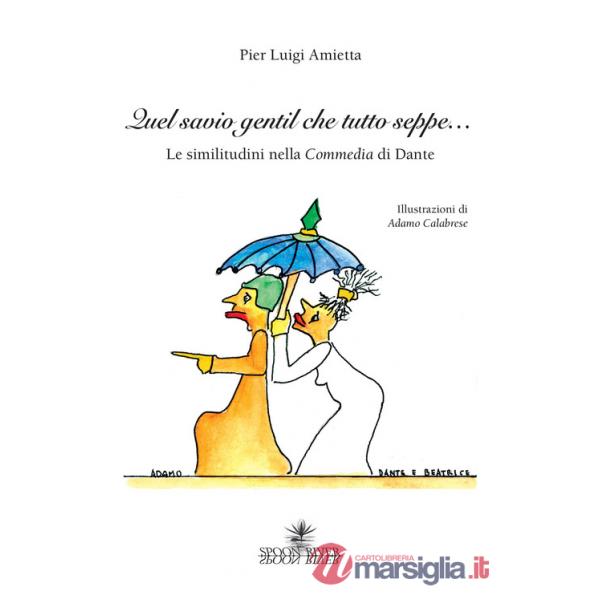Quel savio gentil che tutto seppe... Le similitudini della Commedia di Dante