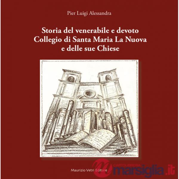 Storia del venerabile e devoto Collegio di Santa Maria la Nuova e delle sue Chiese