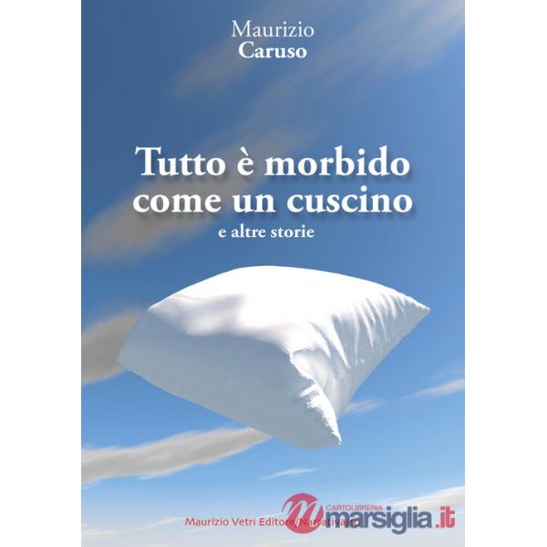 Tutto è morbido come un cuscino e altre storie