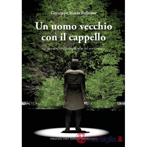 Uomo vecchio con il cappello. Una storia italiana sulla scia del Novecento (Un)