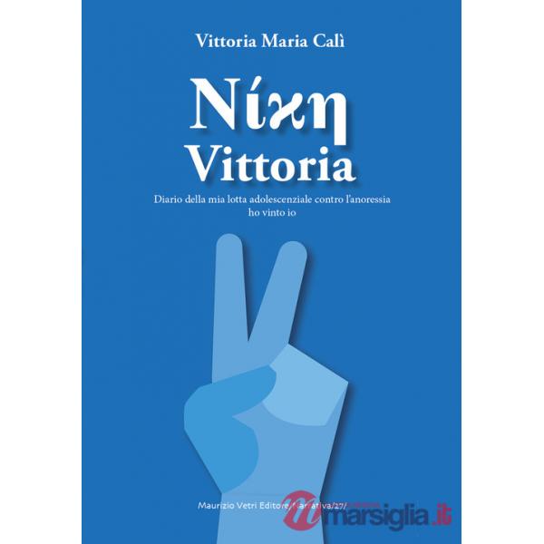 Vittoria. Diario adolescenziale della mia lotta contro l'anoressia