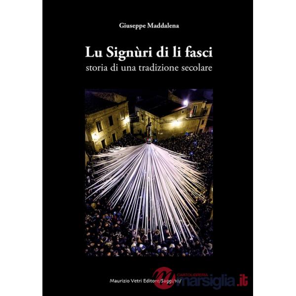 Signùri di li fasci. Storia di una tradizione secolare (Lu)