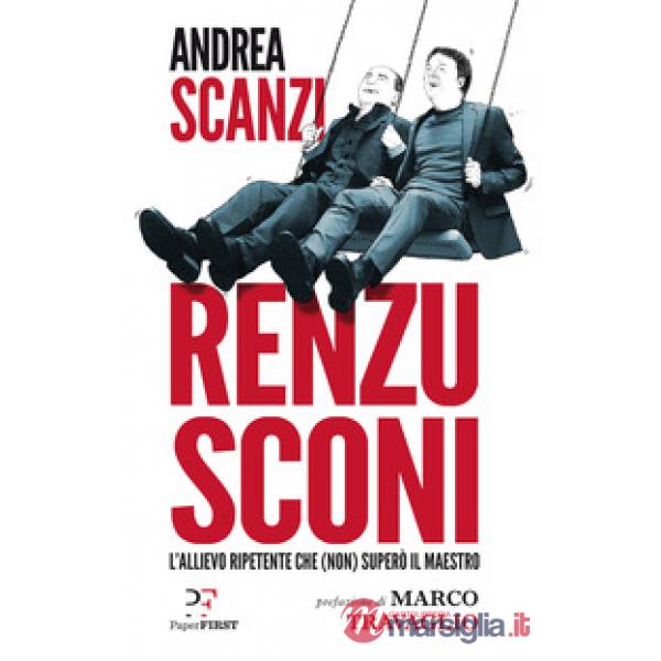 Renzusconi. L'allievo ripetente che (non) superò il maestro