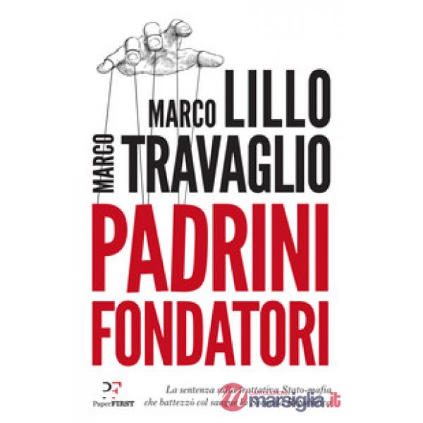 Padrini fondatori. La sentenza sulla trattativa Stato-mafia che battezzò col sangue la Seconda Repubblica