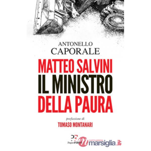 Matteo Salvini. Il ministro della paura