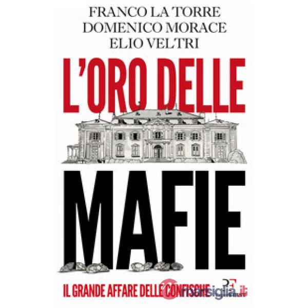 Oro delle mafie. Il grande affare delle confische (L')