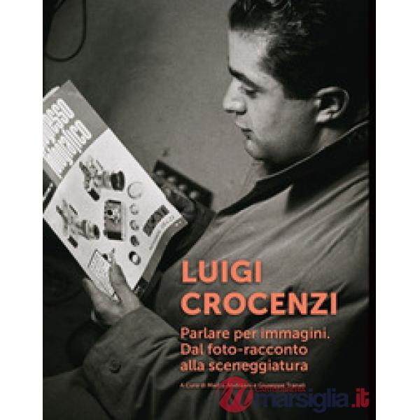 Luigi Crocenzi. Parlare per immagini. Dal foto-racconto alla sceneggiatura