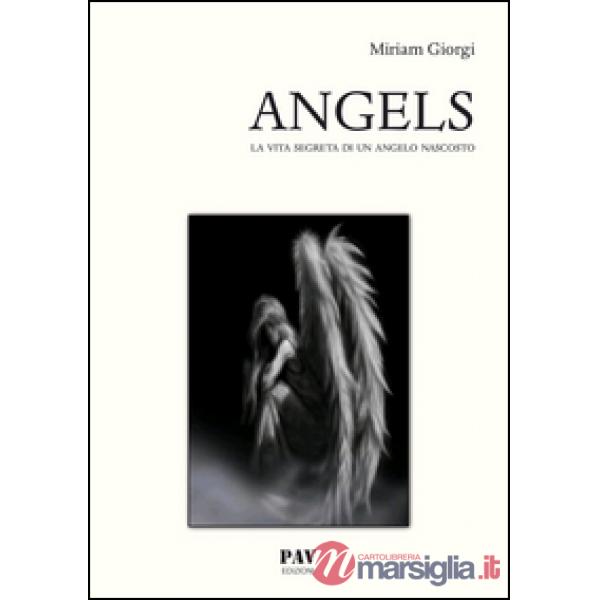 Angels. La vita segreta di un angelo nascosto