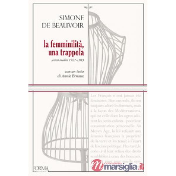 Femminilità, una trappola. Scritti inediti 1927-1983 (La)
