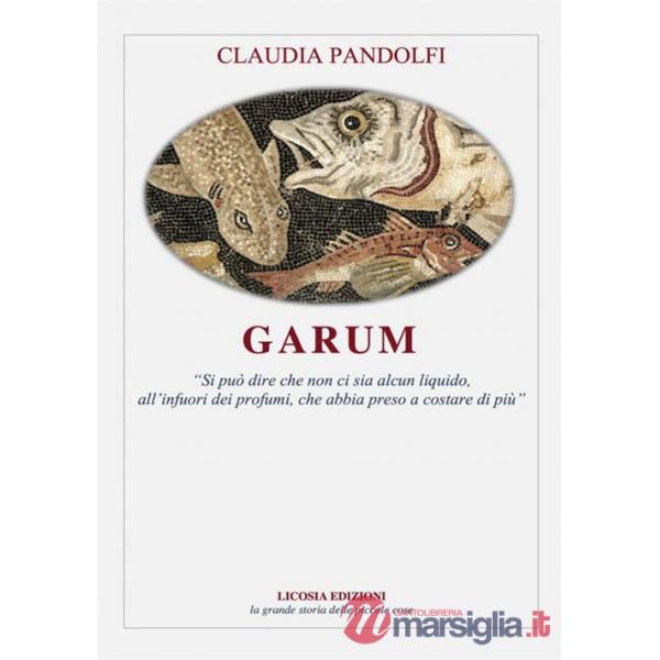 Garum. «Si può dire che non ci sia alcun liquido, all'infuori dei profumi, che abbia preso a costare di più»