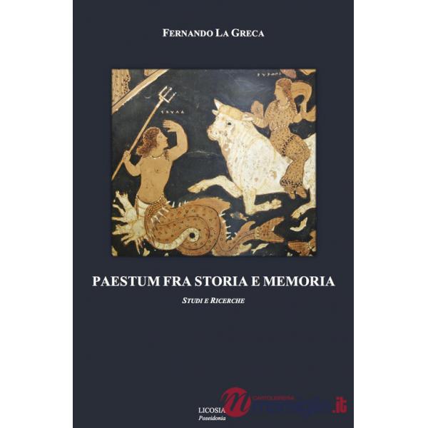 Paestum fra storia e memoria. Studi e ricerche