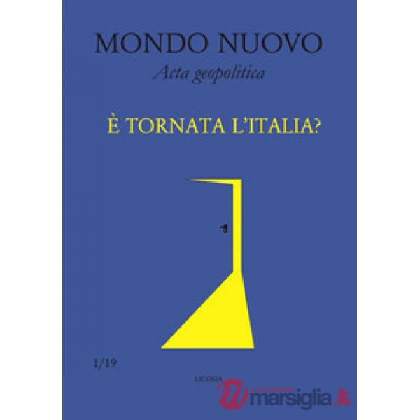 Mondo nuovo. Acta geopolitica (2019). Vol. 1: È tornata l'Italia?