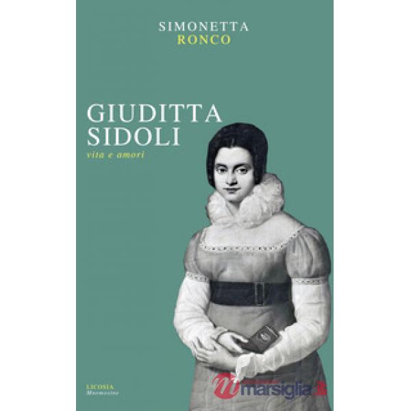 Giuditta Sidoli. Vita e amori