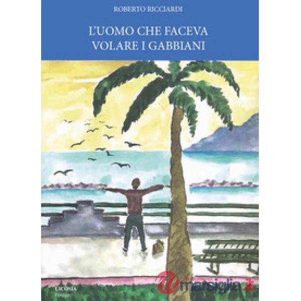 Uomo che faceva volare i gabbiani (L')