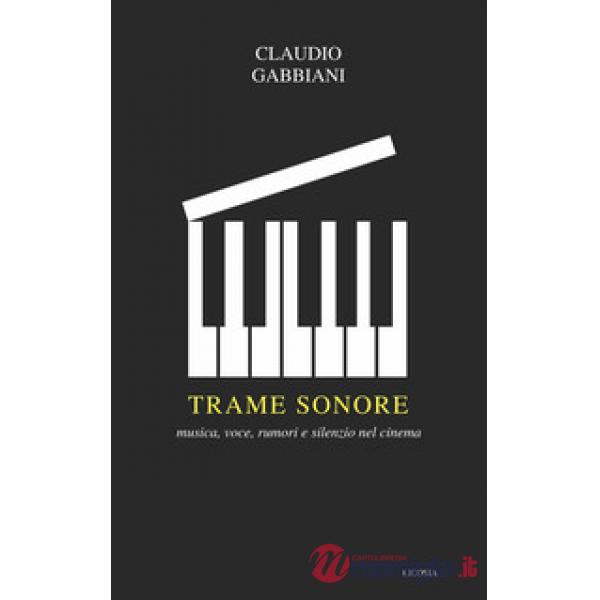 Trame sonore. Musica, voce, rumori e silenzio nel cinema