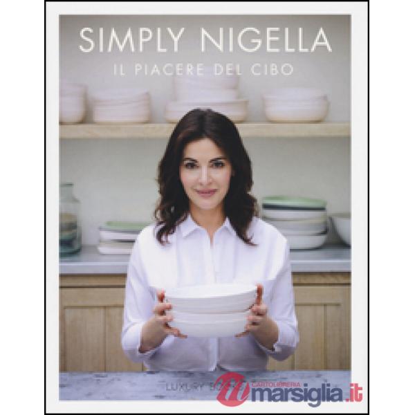 Simply Nigella. Il piacere del cibo. Ediz. illustrata