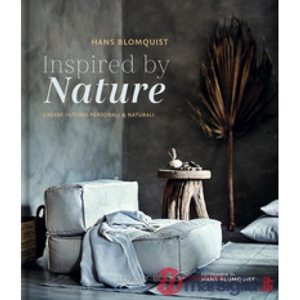 Inspired by nature. Creare interni personali & naturali. Ediz. a colori