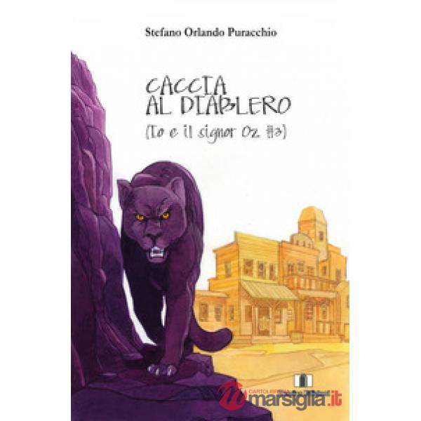 Caccia al diablero. Io e il signor Oz. Vol. 3