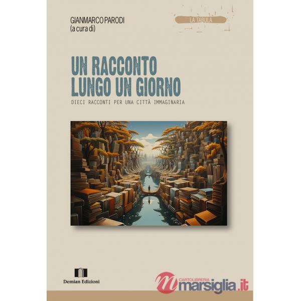 Racconto lungo un giorno. Dieci racconti per una città immaginaria (Un)